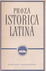 Proza istorica latina - Caezar, Sallustius, Tit Livius, Curtiu, Tacit, Suetoniu